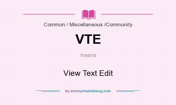 What does VTE mean? It stands for View Text Edit
