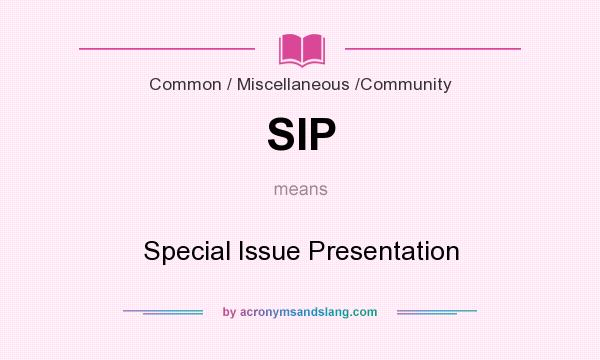 What does SIP mean? It stands for Special Issue Presentation