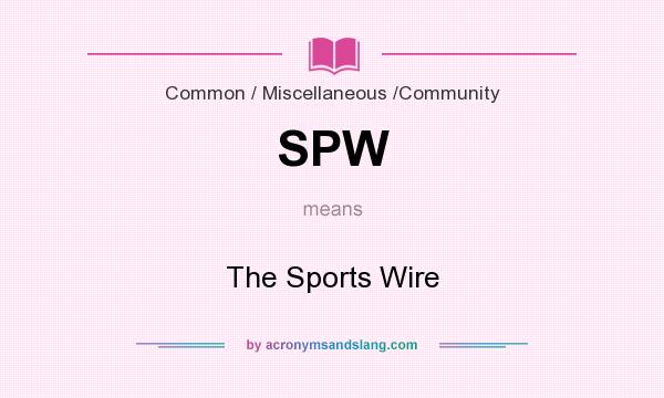 What does SPW mean? It stands for The Sports Wire