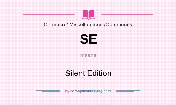 What does SE mean? It stands for Silent Edition