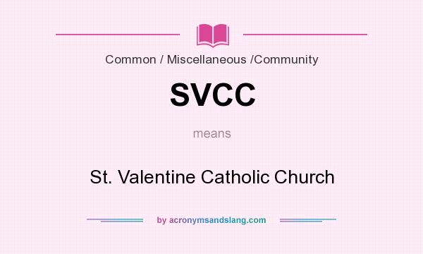 What does SVCC mean? It stands for St. Valentine Catholic Church