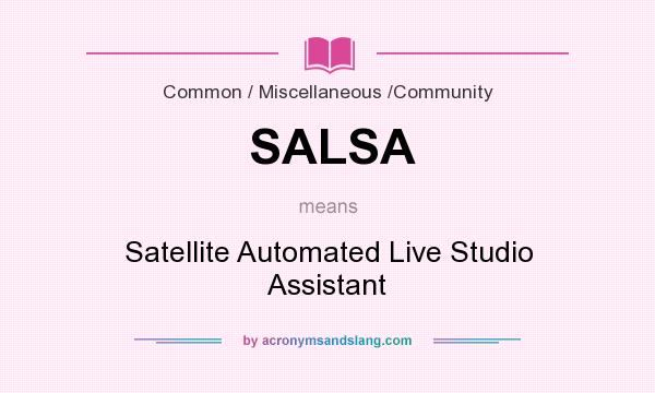 What does SALSA mean? It stands for Satellite Automated Live Studio Assistant