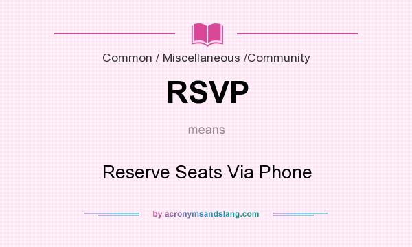 What does RSVP mean? It stands for Reserve Seats Via Phone