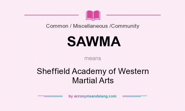 What does SAWMA mean? It stands for Sheffield Academy of Western Martial Arts