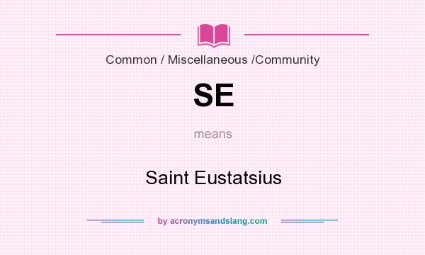 What does SE mean? It stands for Saint Eustatsius