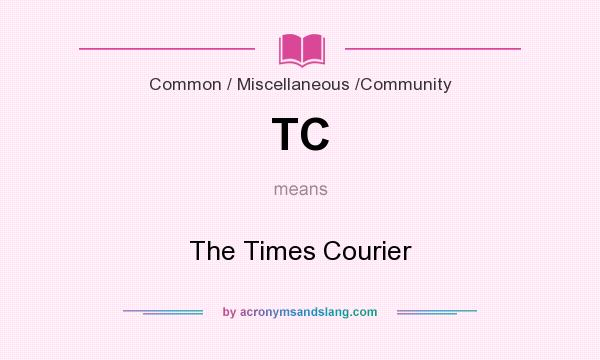 What does TC mean? It stands for The Times Courier