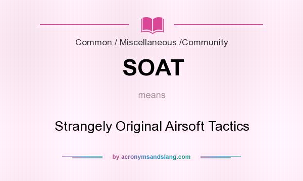 What does SOAT mean? It stands for Strangely Original Airsoft Tactics