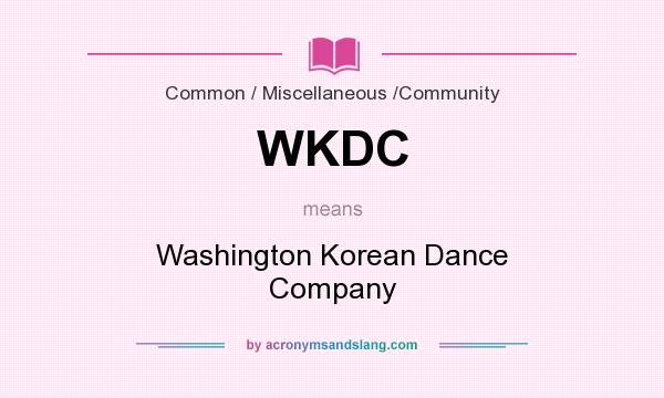 What does WKDC mean? It stands for Washington Korean Dance Company