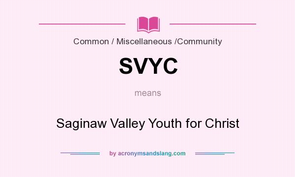 What does SVYC mean? It stands for Saginaw Valley Youth for Christ