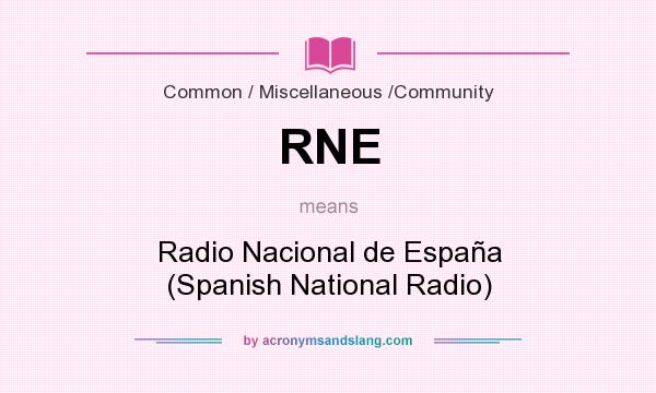 What does RNE mean? It stands for Radio Nacional de España (Spanish National Radio)