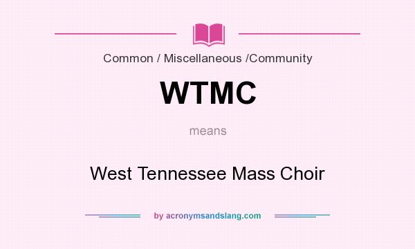 What does WTMC mean? It stands for West Tennessee Mass Choir