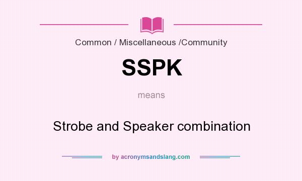 What does SSPK mean? It stands for Strobe and Speaker combination