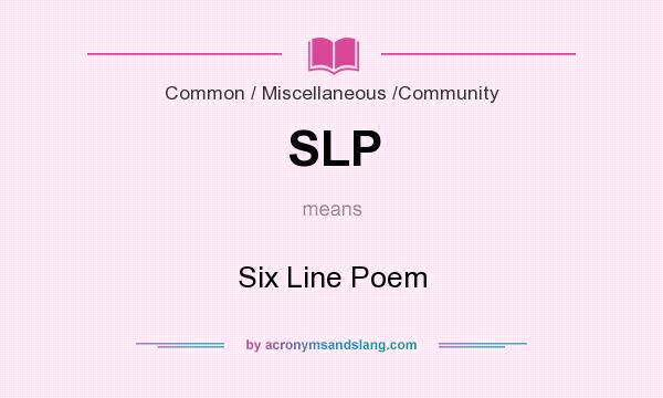 What does SLP mean? It stands for Six Line Poem