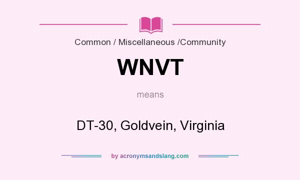 What does WNVT mean? It stands for DT-30, Goldvein, Virginia