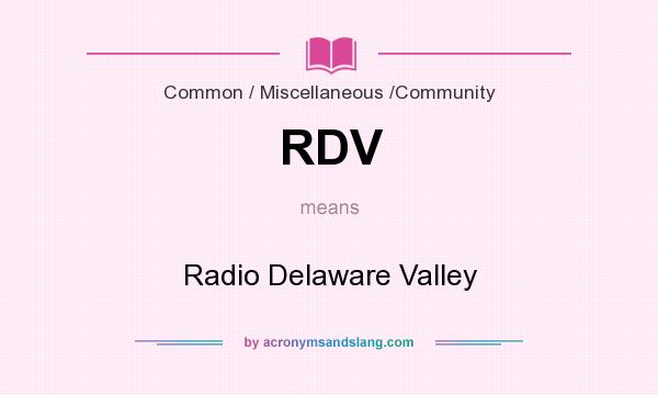 What does RDV mean? It stands for Radio Delaware Valley