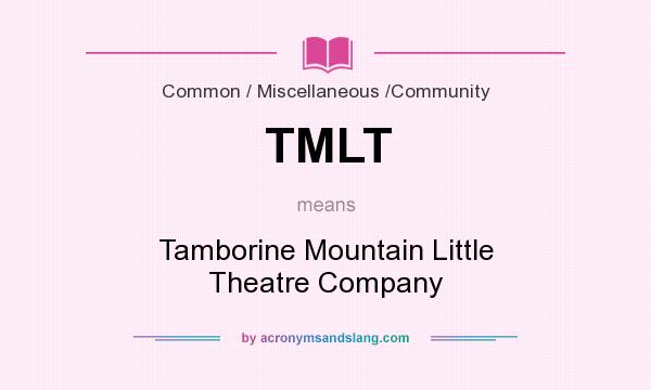What does TMLT mean? It stands for Tamborine Mountain Little Theatre Company