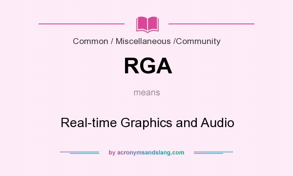 What does RGA mean? It stands for Real-time Graphics and Audio