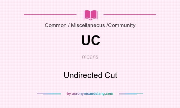 What does UC mean? It stands for Undirected Cut