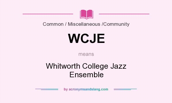 What does WCJE mean? It stands for Whitworth College Jazz Ensemble