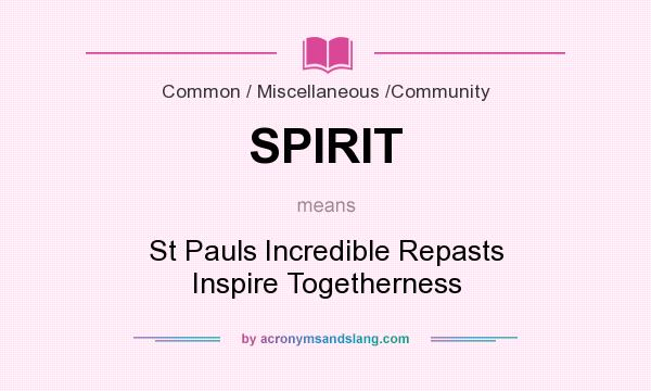What does SPIRIT mean? It stands for St Pauls Incredible Repasts Inspire Togetherness