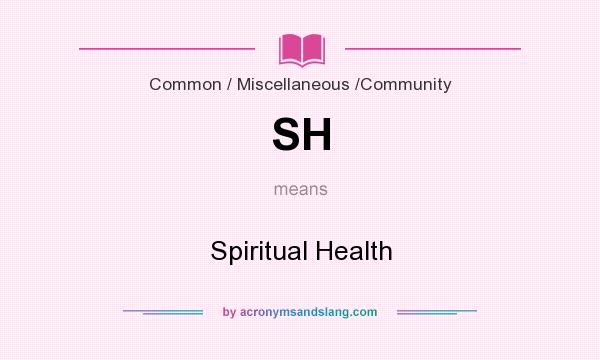What does SH mean? It stands for Spiritual Health