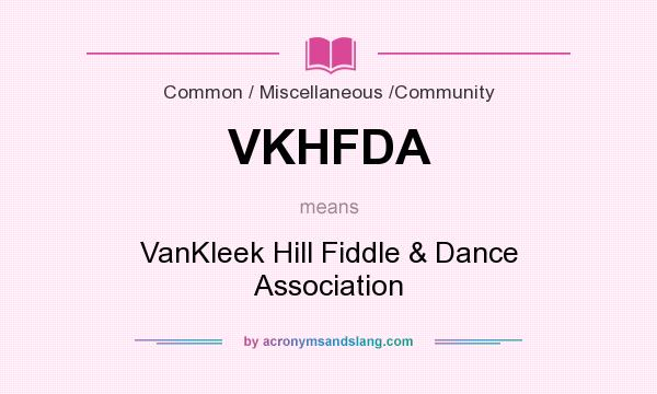 What does VKHFDA mean? It stands for VanKleek Hill Fiddle & Dance Association