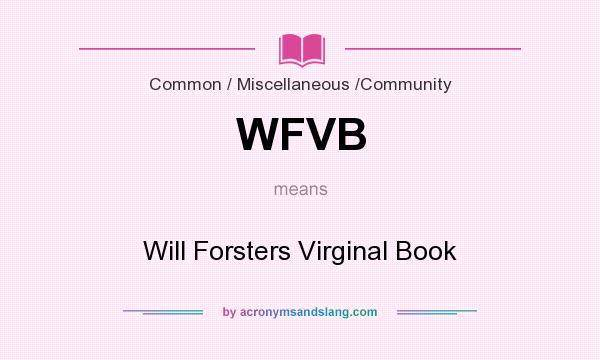 What does WFVB mean? It stands for Will Forsters Virginal Book