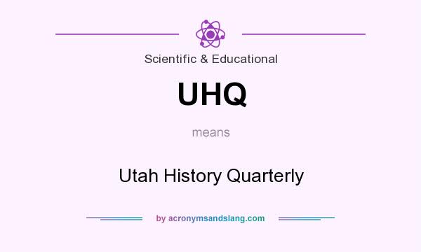 What does UHQ mean? It stands for Utah History Quarterly