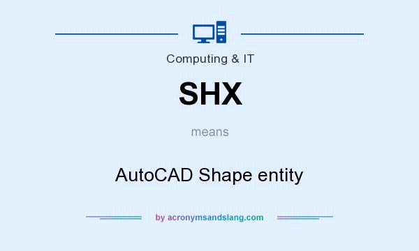 What does SHX mean? It stands for AutoCAD Shape entity