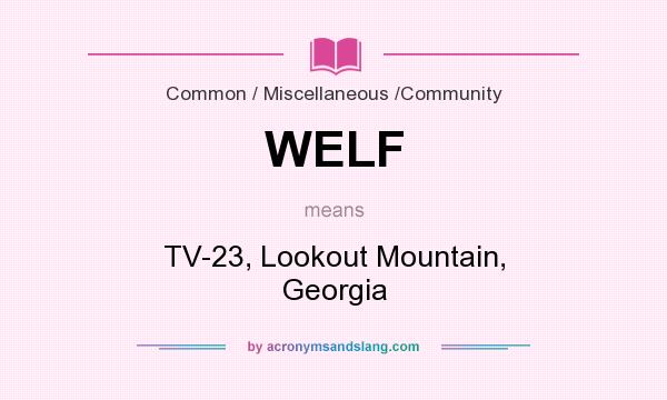 What does WELF mean? It stands for TV-23, Lookout Mountain, Georgia