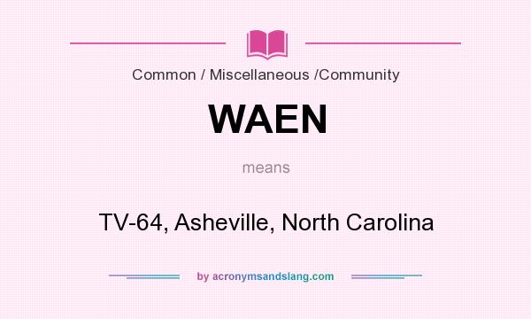 What does WAEN mean? It stands for TV-64, Asheville, North Carolina