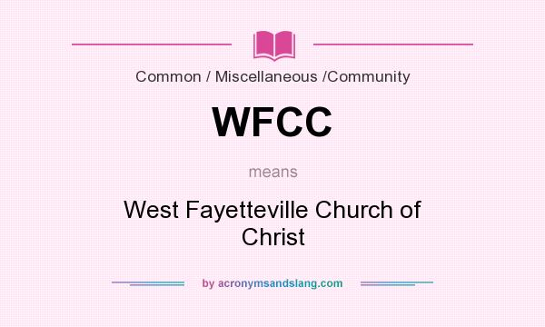 What does WFCC mean? It stands for West Fayetteville Church of Christ