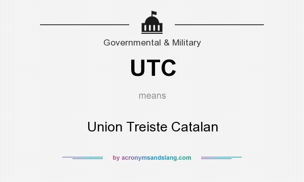What does UTC mean? It stands for Union Treiste Catalan