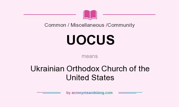 What does UOCUS mean? It stands for Ukrainian Orthodox Church of the United States