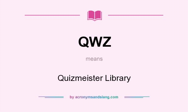What does QWZ mean? It stands for Quizmeister Library
