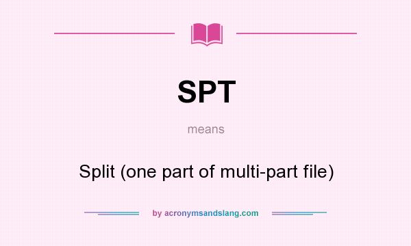 What does SPT mean? It stands for Split (one part of multi-part file)
