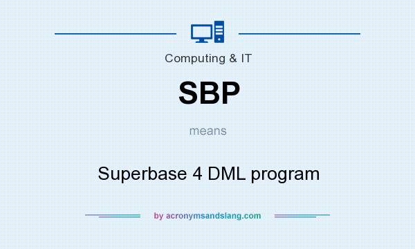 What does SBP mean? It stands for Superbase 4 DML program