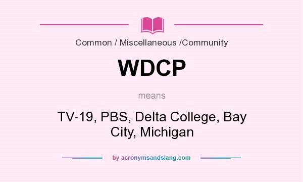 What does WDCP mean? It stands for TV-19, PBS, Delta College, Bay City, Michigan