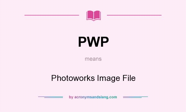 What does PWP mean? It stands for Photoworks Image File