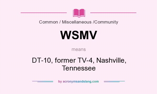 What does WSMV mean? It stands for DT-10, former TV-4, Nashville, Tennessee