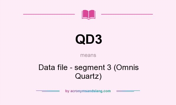 What does QD3 mean? It stands for Data file - segment 3 (Omnis Quartz)