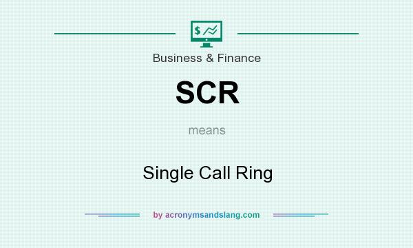 What does SCR mean? It stands for Single Call Ring