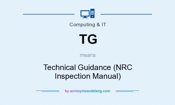 What does TG mean? It stands for Technical Guidance (NRC Inspection Manual)