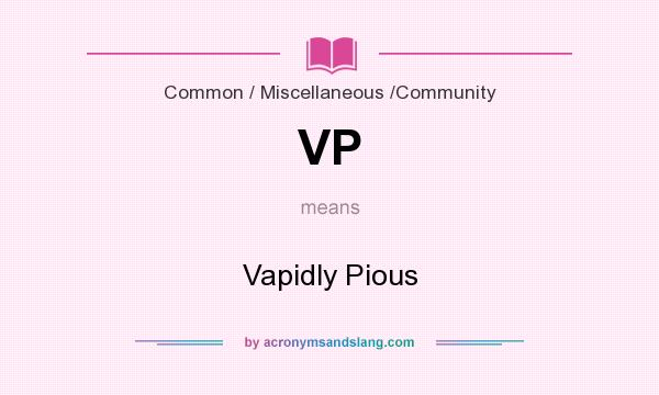 What does VP mean? It stands for Vapidly Pious