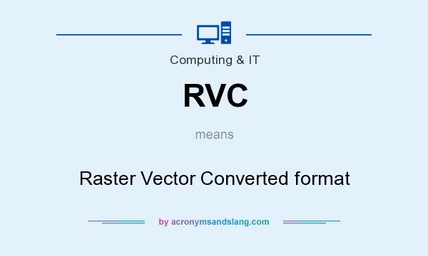 What does RVC mean? It stands for Raster Vector Converted format