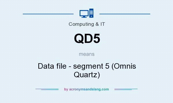 What does QD5 mean? It stands for Data file - segment 5 (Omnis Quartz)