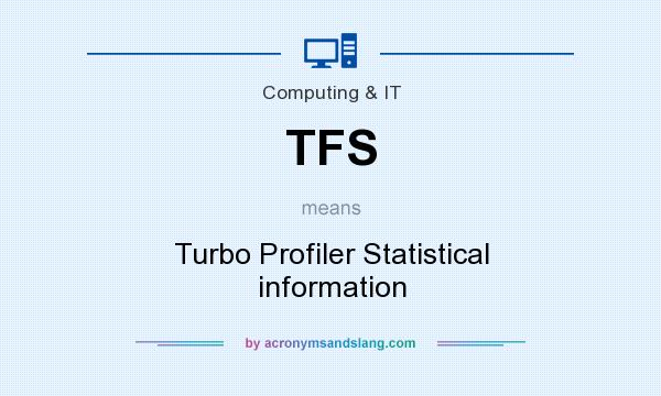 What does TFS mean? It stands for Turbo Profiler Statistical information