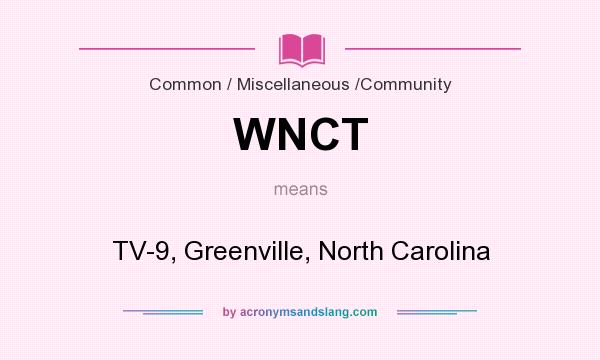 What does WNCT mean? It stands for TV-9, Greenville, North Carolina
