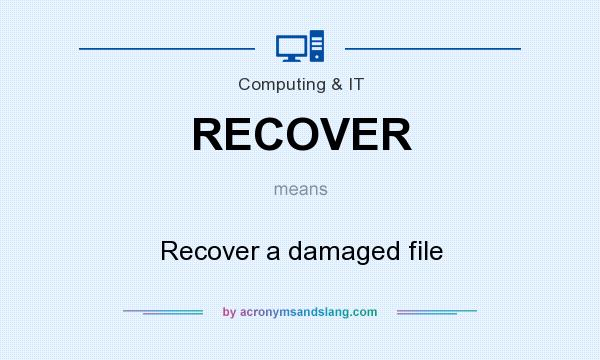 What does RECOVER mean? It stands for Recover a damaged file