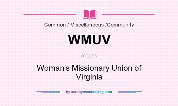 What does WMUV mean? It stands for Woman`s Missionary Union of Virginia